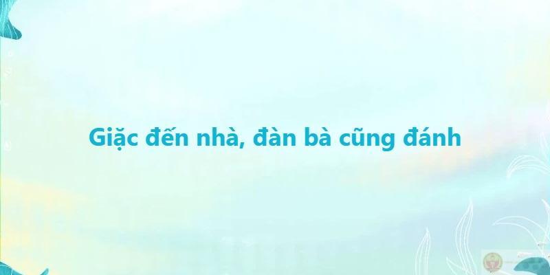 Giặc đến nhà, đàn bà cũng đánh