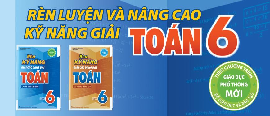 Rèn Kỹ Năng Giải Các Dạng Bài Toán (Cơ bản và Nâng cao) Lớp 6 - Tập 2