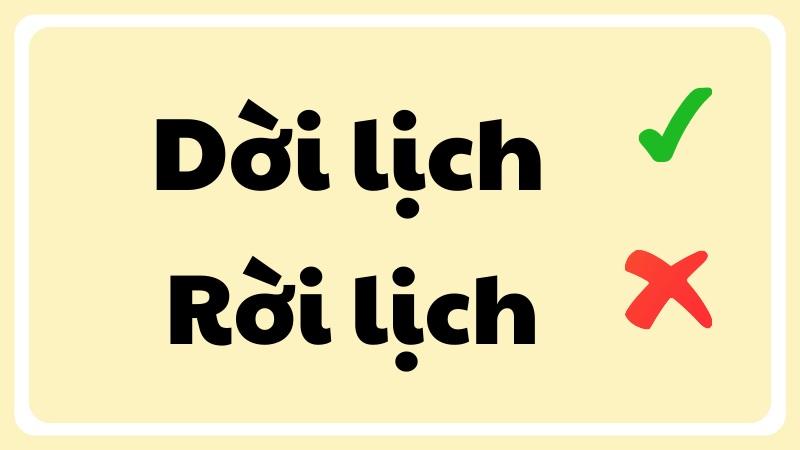 Dời lịch hay rời lịch đúng chính tả?
