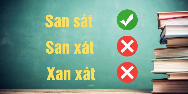 San sát hay san xát hay xan xát đúng chính tả? Ý nghĩa & Mẹo nhớ