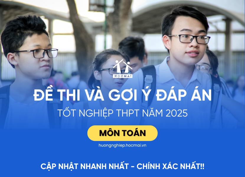 Đáp án môn Toán kỳ thi tốt nghiệp THPT 2025 (Kèm nhận định)
