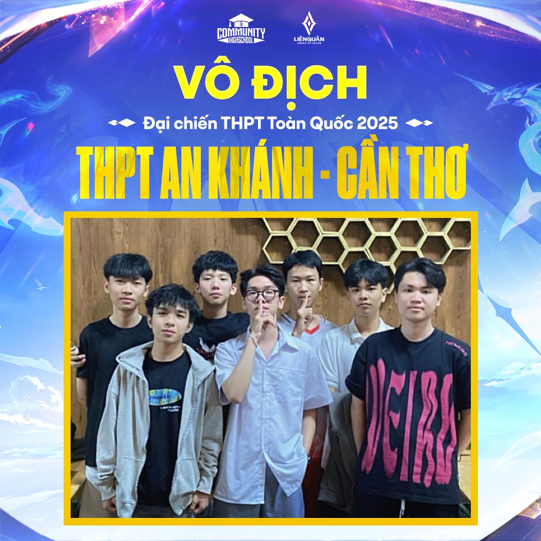 CHÚC MỪNG TRƯỜNG THPT AN KHÁNH – CẦN THƠ ĐĂNG QUANG NGÔI VÔ ĐỊCH GIẢI ĐẤU ĐẠI CHIẾN HIGHSCHOOL TOÀN QUỐC MÙA XUÂN 2025