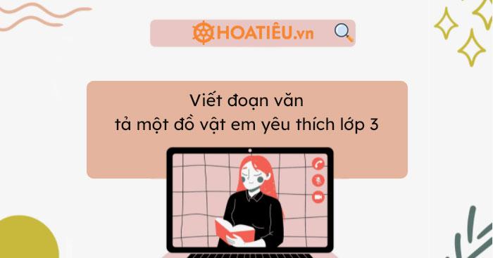 Viết đoạn văn tả một đồ vật em yêu thích lớp 3