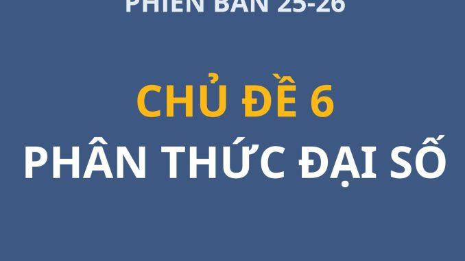 CHỦ ĐỀ 6: PHÂN THỨC ĐẠI SỐ-TOÁN THỰC TẾ 8-PB 25-26