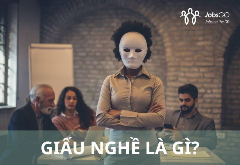 Giấu Nghề Là Gì? Tư Duy Giấu Nghề Là Gì? Liệu Có Nên Hay Không?