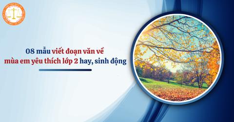 08 mẫu viết đoạn văn về mùa em yêu thích lớp 2 hay, sinh động? Viết về mùa em yêu thích lớp 2?