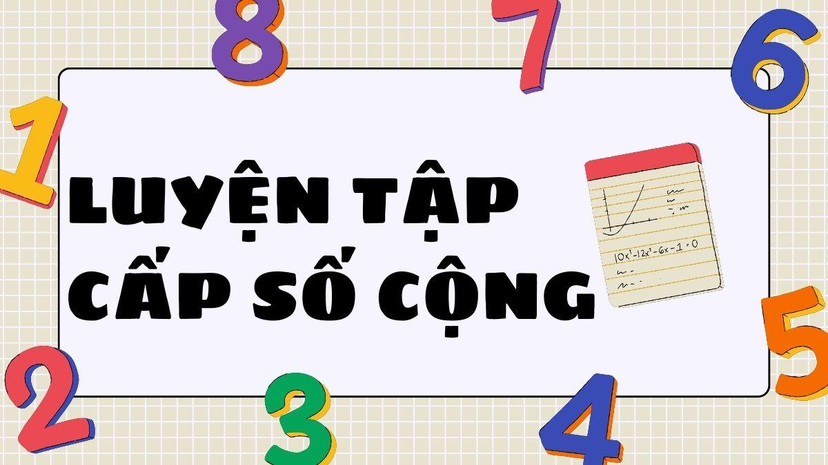 Lý thuyết cấp số cộng - Tổng hợp công thức cấp số cộng đầy đủ