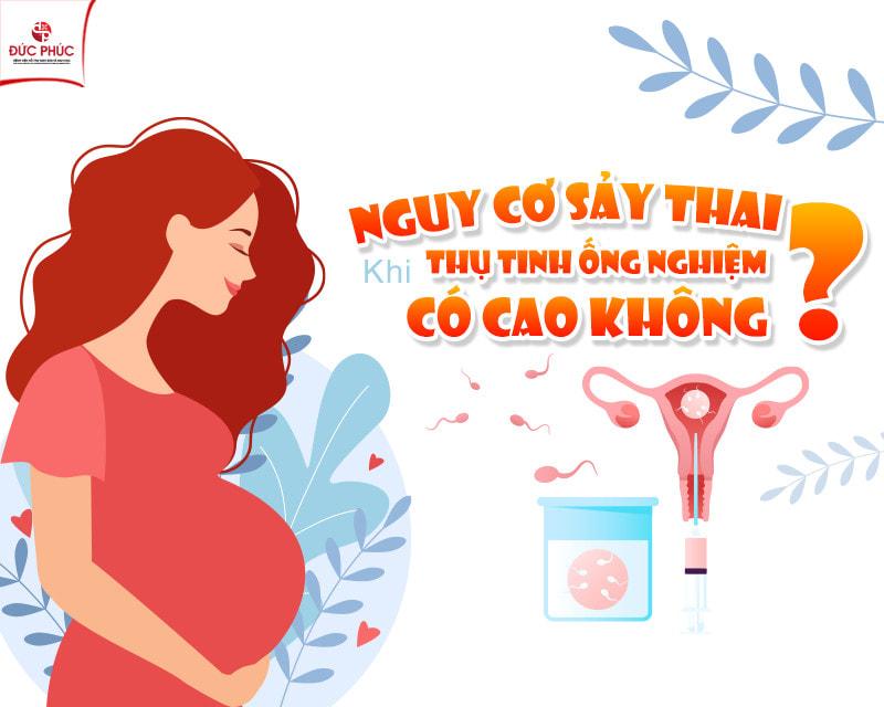 Thụ tinh ống nghiệm (IVF) có tránh được nguy cơ sẩy thai không?