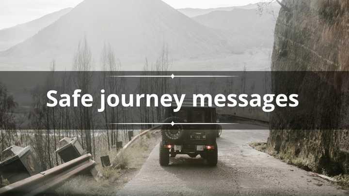 130+ safe journey messages, quotes and prayers to send your loved ones