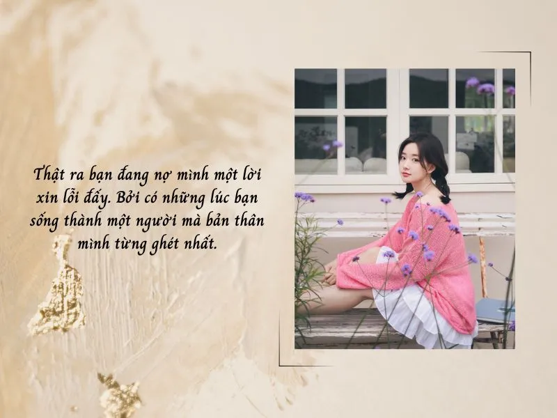 65 stt xin lỗi bản thân, stt nợ bản thân cực suy, đọc là “thấm”