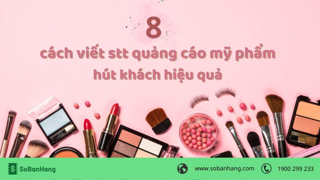 8 cách viết stt quảng cáo mỹ phẩm hút khách hiệu quả