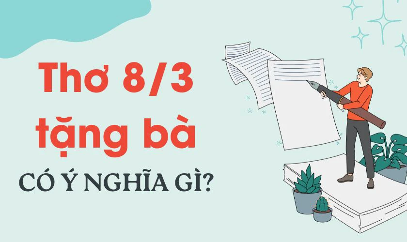 Thơ 8/3 tặng bà ngắn gọn, thơ tặng bà 8/3 hay nhất