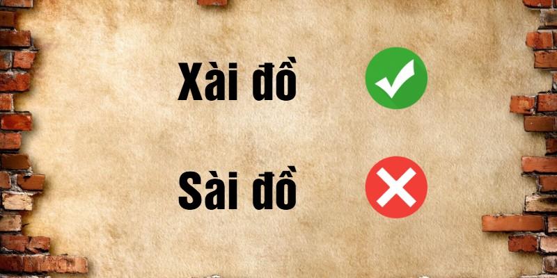 Sài đồ hay xài đồ đúng chính tả? Giải thích chi tiết dễ nhớ