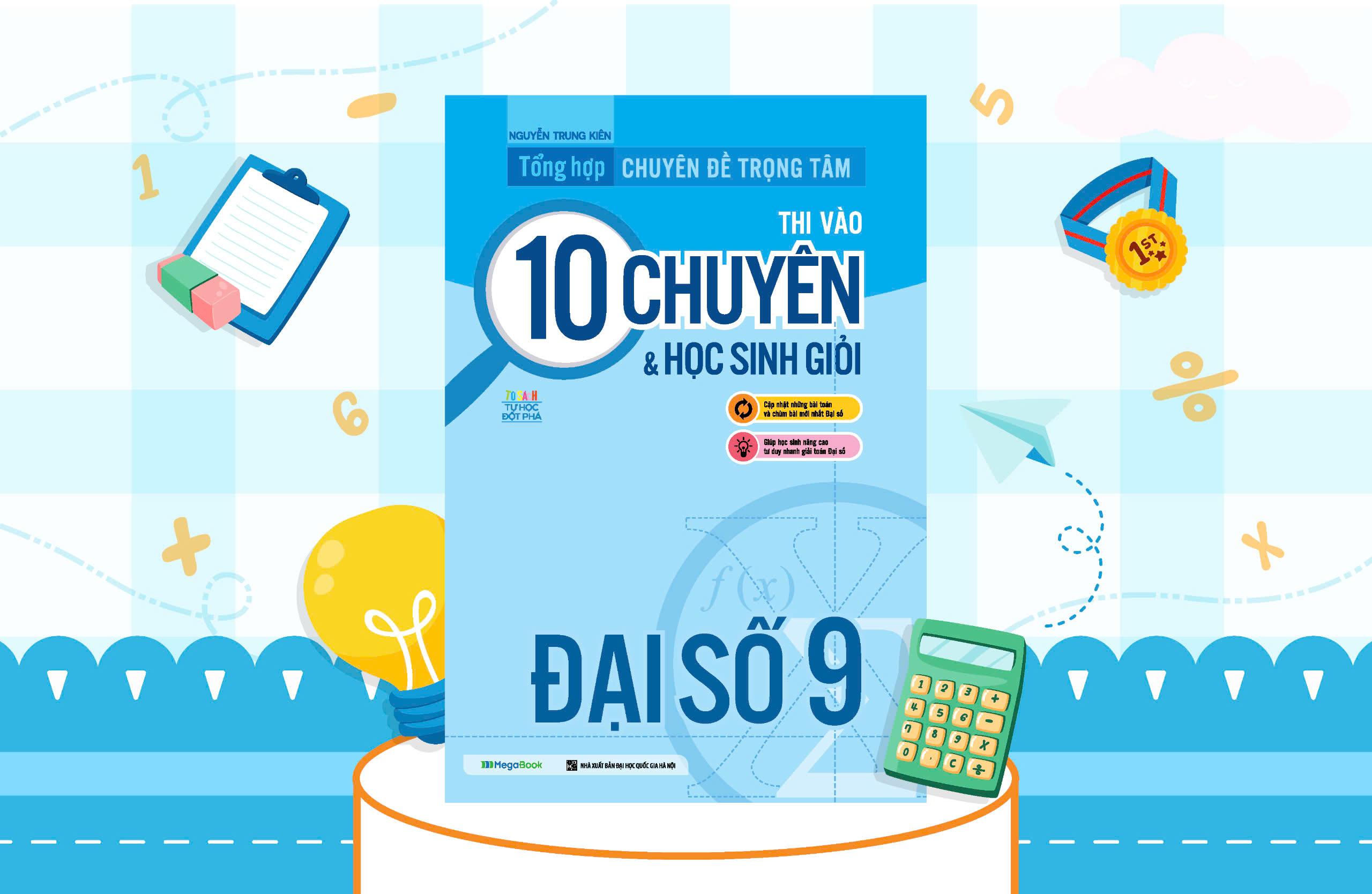 Tổng hợp chuyên đề trọng tâm thi vào 10 chuyên và học sinh giỏi - Đại số 9