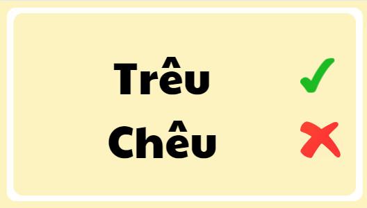 Trêu hay chêu đúng chính tả? Nghĩa là gì?