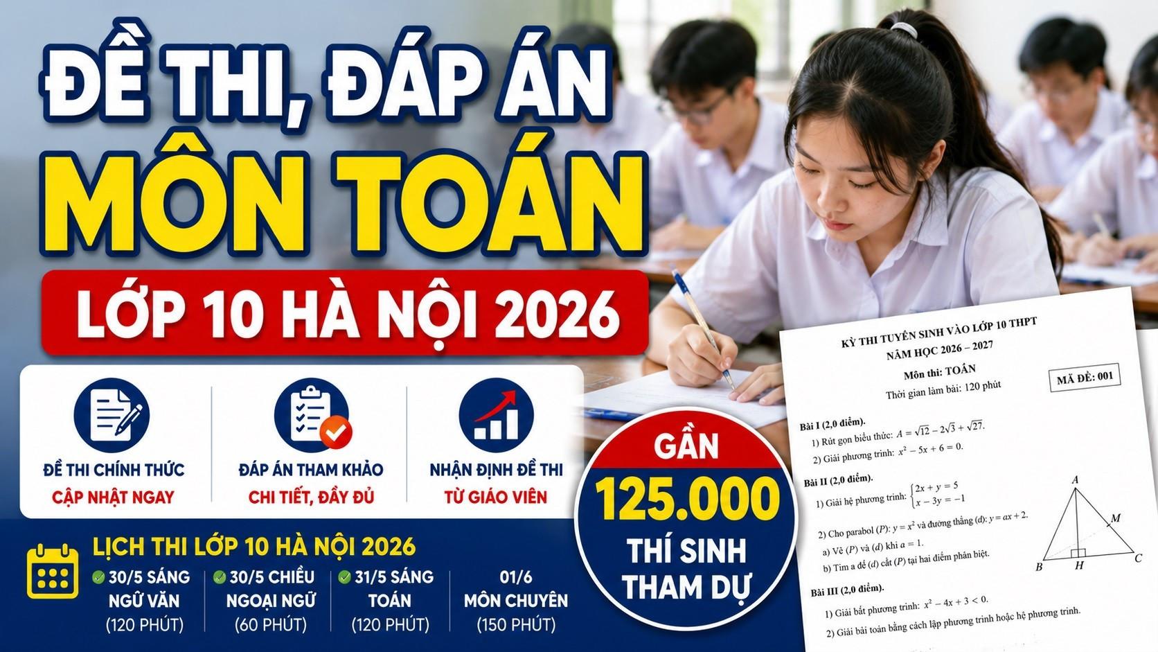 Đề thi, đáp án môn Toán lớp 10 Hà Nội 2026 chính thức mới nhất