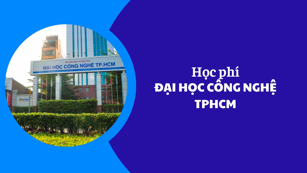 Học phí Đại học Công Nghệ TPHCM năm 2025-2026