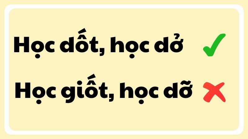 Học dốt hay học giốt, học dỡ hay học dở