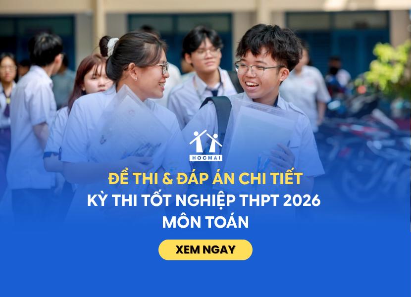 Đề thi & đáp án môn Toán kỳ thi Tốt nghiệp THPT 2026 mới nhất