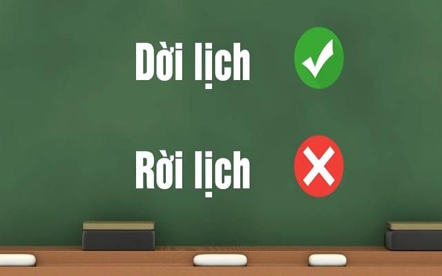 Phân biệt dời lịch hay rời lịch/Cách hạn chế lỗi chính tả khi sử dụng tiếng Việt