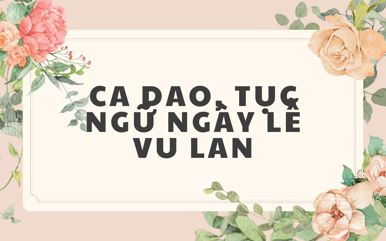 Tổng hợp 66+ ca dao, tục ngữ ngày lễ Vu Lan tặng cha mẹ ý nghĩa, cảm động nhất 2024