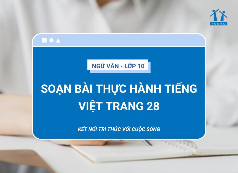 Soạn bài Thực hành tiếng việt trang 28 | Ngữ văn 10 Kết nối tri thức